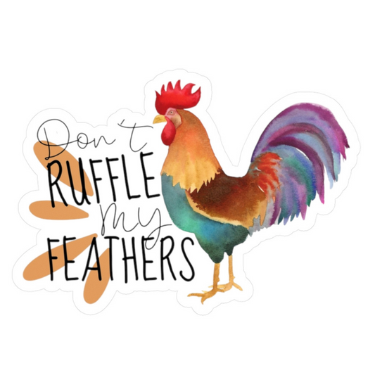 Rooster Sticker 'Don't Ruffle My Feathers'