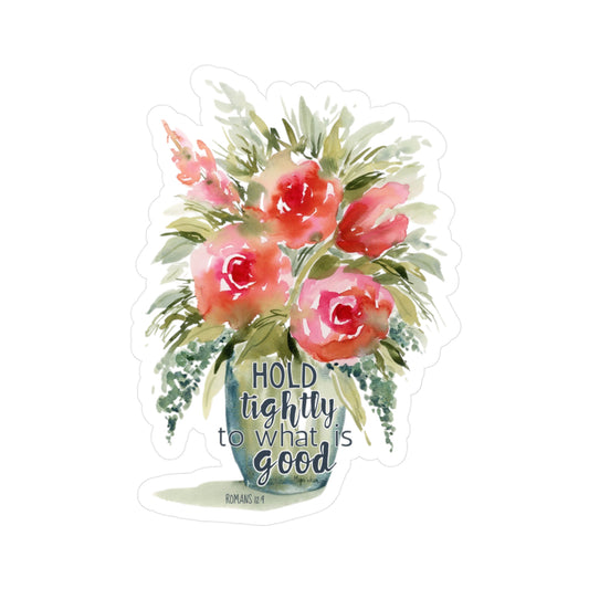 Flower Watercolor Sticker 'Hold tightly to what is good'