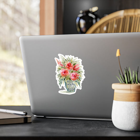 Flower Watercolor Sticker 'Hold tightly to what is good'