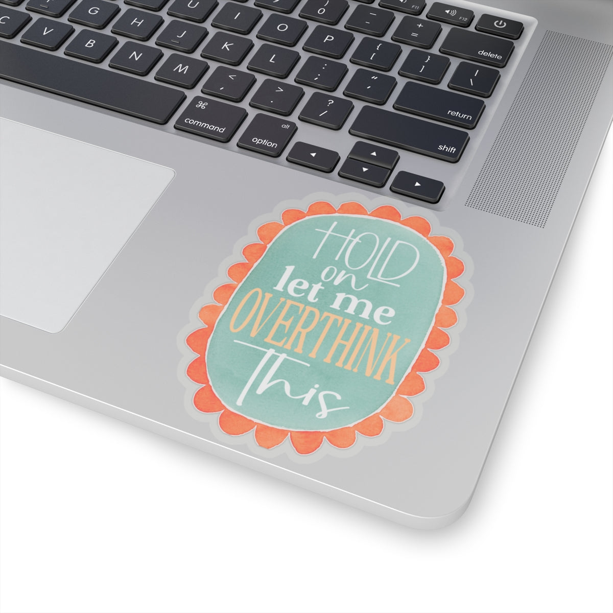 Colorful Sticker 'Hold on Let Me Overthink This'